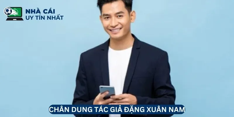 Chân dung tác giả Đặng Xuân Nam